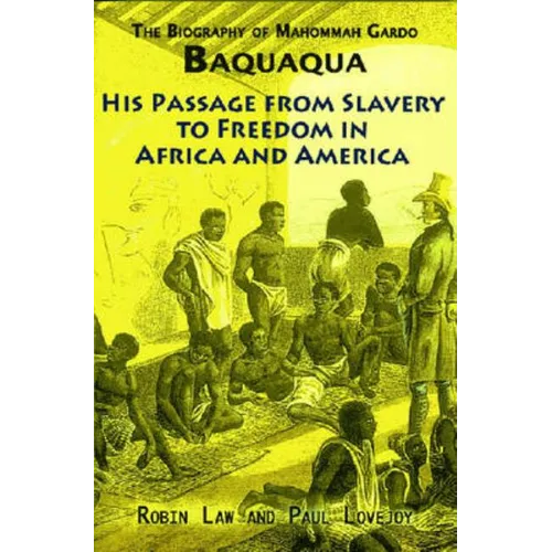 The Biography of Mahommah Gardo Baquaqua: His Passage from Slavery to Freedom in Africa and America - Paperback