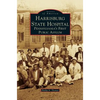 Harrisburg State Hospital: Pennsylvania's First Public Asylum - Hardcover