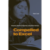 Compelled to Excel: Immigration, Education, and Opportunity Among Chinese Americans - Paperback