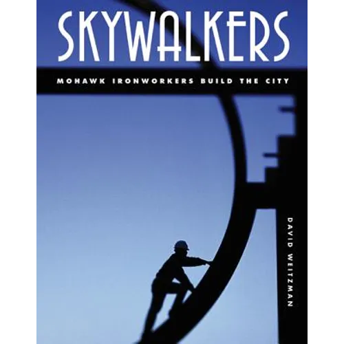 Skywalkers: Mohawk Ironworkers Build the City - Hardcover