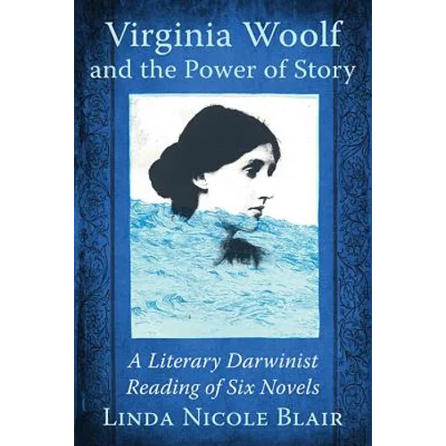 Virginia Woolf and the Power of Story: A Literary Darwinist Reading of Six Novels - Paperback