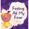 Feeling All My Fear: Helping Kids Overcome Fear - Hardcover
