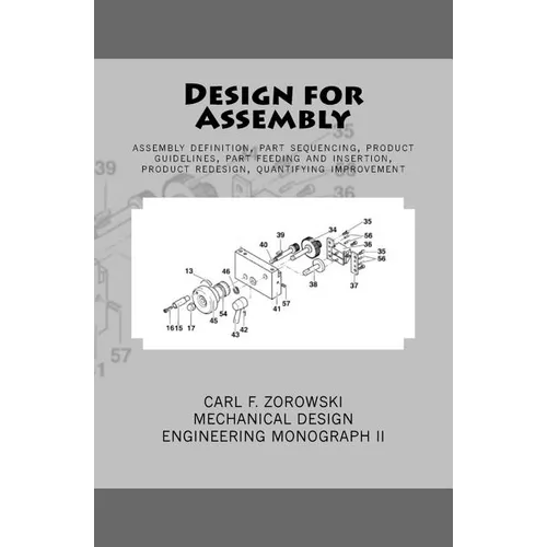 Design for Assembly: assembly definition, part sequencing, product guidelines, part feeding and insertion, product redesign process, quanti - Paperback