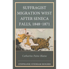 Suffragist Migration West After Seneca Falls, 1848-1871: Catharine Paine Blaine - Hardcover