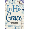 In His Grace: Embracing Your Worth After Sexual Betrayal - Paperback