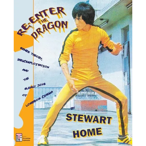 Re-Enter the Dragon: Genre Theory, Brucesploitation and the Sleazy Joys of Lowbrow Cinema - Paperback