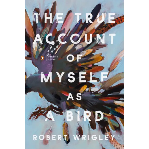 The True Account of Myself as a Bird - Paperback