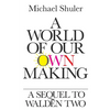 A World of Our Own Making: A Sequel to Walden Two - Paperback