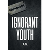 Ignorant Youth - Paperback