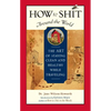 How to Shit Around the World: The Art of Staying Clean and Healthy While Traveling - Hardcover