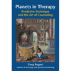 Planets in Therapy: Predictive Technique and the Art of Counseling - Paperback
