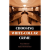Choosing White-Collar Crime - Hardcover