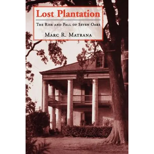 Lost Plantation: The Rise and Fall of Seven Oaks - Paperback