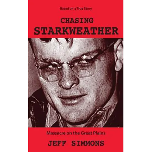 Chasing Starkweather: Massacre on the Great Plains - Paperback