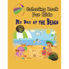My Day at the Beach - Coloring Book: Coloring Book for Kids - Paperback
