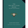 The Red Sea Is Your Blood: The New Enlightenment - Paperback