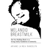 Melanoid Breastmilk: The First Building Blocks to a Strong Family Foundation & Community - Paperback