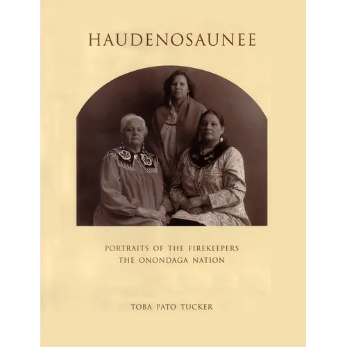 Haudenosaunee: Portraits of the Firekeepers, the Onondaga Nation - Hardcover
