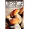 Mushrooms: A Beginner's Guide to Cultivating and Using Mushrooms - Paperback