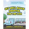 Get Well Quick, Hospital for the Sick - Paperback