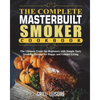 The Complete Masterbuilt Smoker Cookbook: The Ultimate Guide for Beginners with Simple Tasty Smoking Recipes for Happy and Leisure Living - Paperback