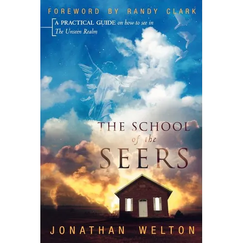The School of the Seers: A Practical Guide on How to See in the Unseen Realm - Paperback