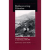 Rediscovering Palestine: Merchants and Peasants in Jabal Nablus, 1700-1900 - Paperback