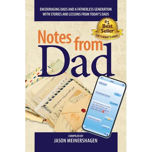 Notes from Dad: Encouraging dads and a fatherless generation with stories and lessons from today's dads - Paperback