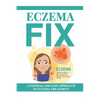 Eczema Fix: A Natural and Safe Approach to Eczema Treatment - Paperback