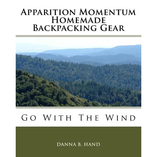 Apparition Momentum Homemade Backpacking Gear: Go With The Wind - Paperback