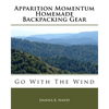 Apparition Momentum Homemade Backpacking Gear: Go With The Wind - Paperback