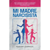 Mi madre narcisista: Cómo comprender fácilmente el narcisismo en las madres y mejorar las relaciones tóxicas paso a paso - Paperback