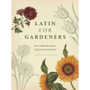 Latin for Gardeners: Over 3,000 Plant Names Explained and Explored - Hardcover