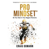Pro Mindset(R): Be Your Best in Your Biggest Moments - Paperback