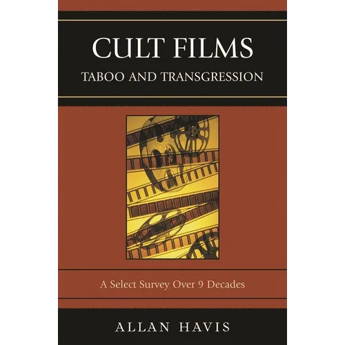 Cult Films: Taboo and Transgression: A Select Survey Over 9 Decades - Paperback