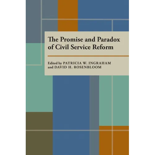 The Promise and Paradox of Civil Service Reform - Paperback