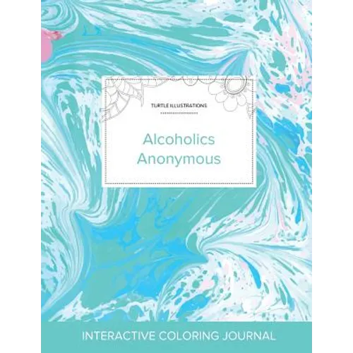 Adult Coloring Journal: Alcoholics Anonymous (Turtle Illustrations, Turquoise Marble) - Paperback