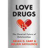 Love Drugs: The Chemical Future of Relationships - Hardcover