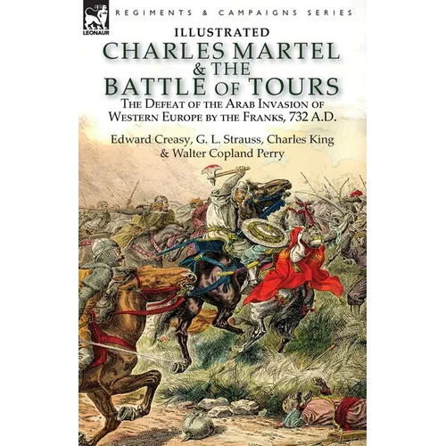 Charles Martel & the Battle of Tours: the Defeat of the Arab Invasion of Western Europe by the Franks, 732 A.D - Paperback
