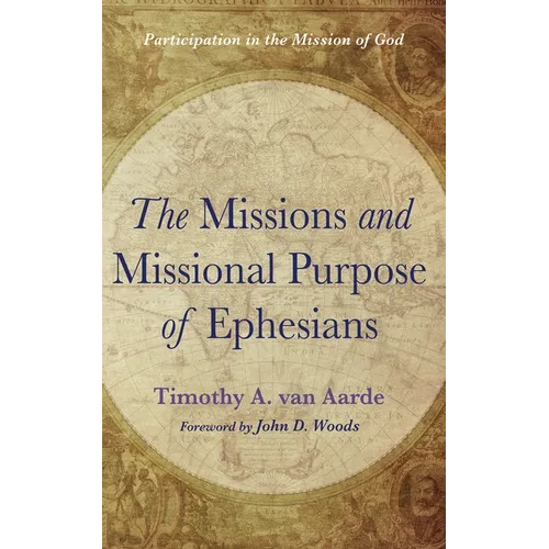 The Missions and Missional Purpose of Ephesians: Participation in the Mission of God - Paperback