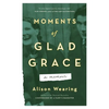Moments of Glad Grace: A Memoir - Paperback