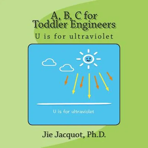 A, B, C for Toddler Engineers: U is for ultraviolet - Paperback