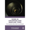 Work in Challenging and Uncertain Times: The Changing Employment Relationship - Paperback
