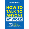 How to Talk to Anyone at Work: 72 Little Tricks for Big Success Communicating on the Job - Paperback