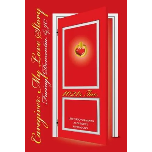 Caregiver: My Love Story - Facing Dementia - Paperback