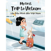 My First Trip to Vietnam: Bilingual Vietnamese-English Children's Book - Hardcover