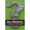 Ask a Missionary: Time-Tested Answers from Those Who've Been There Before - Paperback