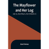 The Mayflower and Her Log; July 15, 1620-May 6, 1621 (Volume 1) - Paperback