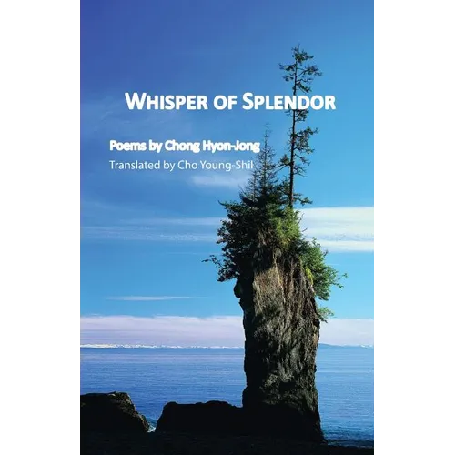 Whisper of Splendor: Poems by Chong Hyon-Jong - Paperback