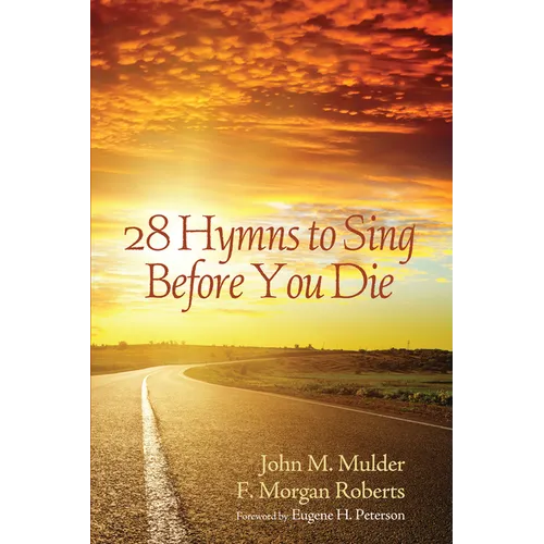 28 Hymns to Sing before You Die - Paperback